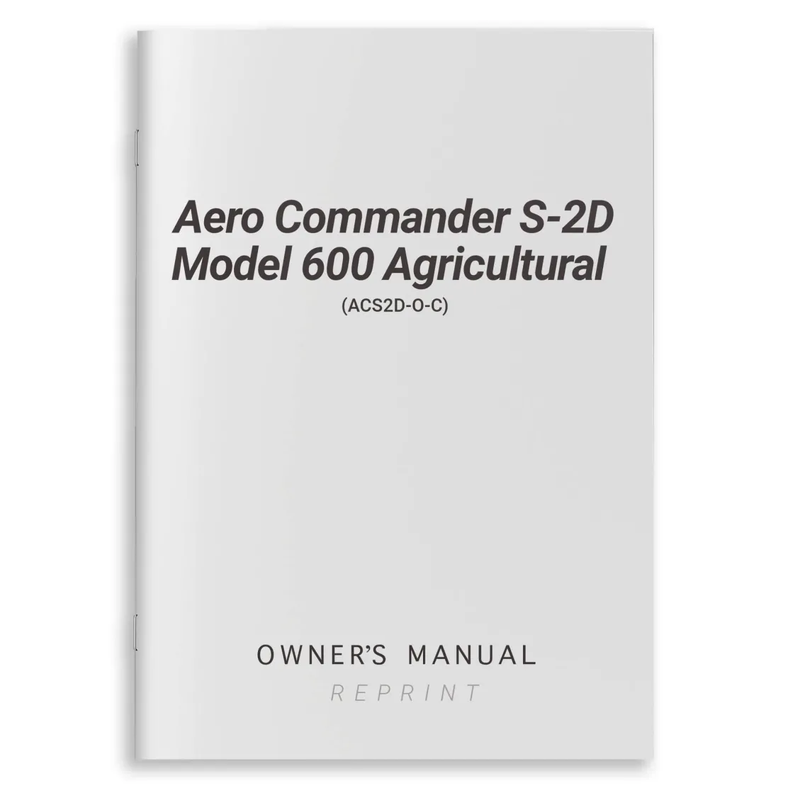 Aero Commander S-2D Model 600 Agricultural Owner's Manual (ACS2D-O-C)