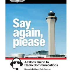 ASA Say Again, Please: A Pilot's Guide to Radio Communications (7th Edition)