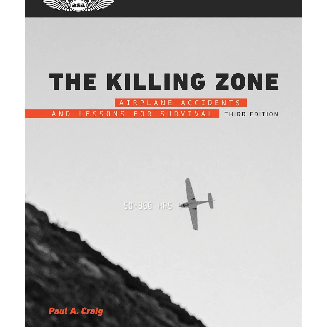 ASA The Killing Zone: How & Why Pilots Die by Paul A. Craig