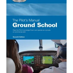 ASA The Pilot's Manual: Ground School Seventh Edition