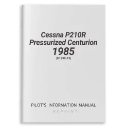 Cessna P210R PressurizedCenturion1985 Pilot's Information Manual (D1290-13)