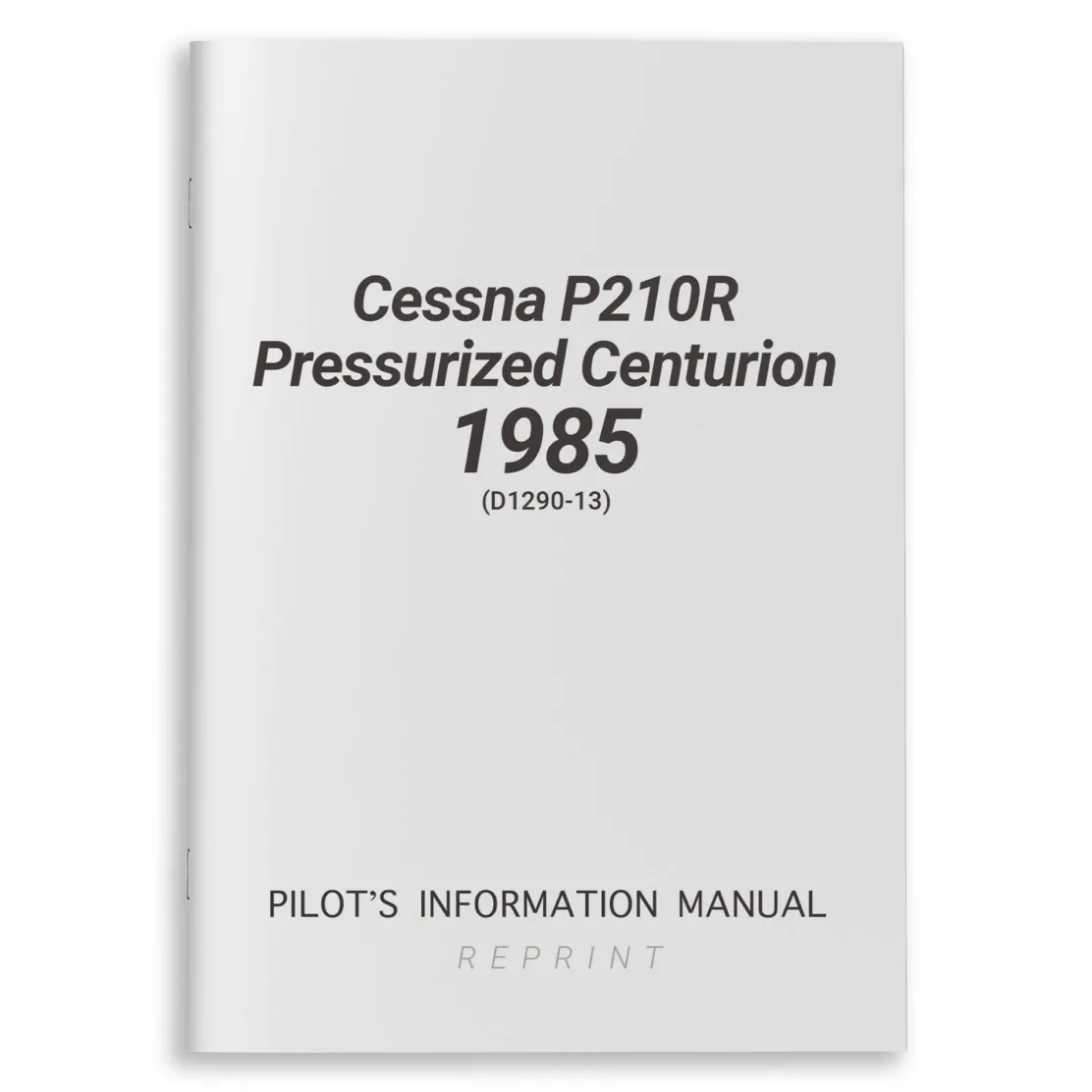 Cessna P210R PressurizedCenturion1985 Pilot's Information Manual (D1290-13)