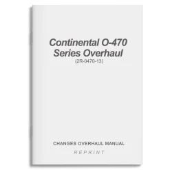 Continental O-470 Series Overhaul Changes Overhaul Manual (2R-0470-13)