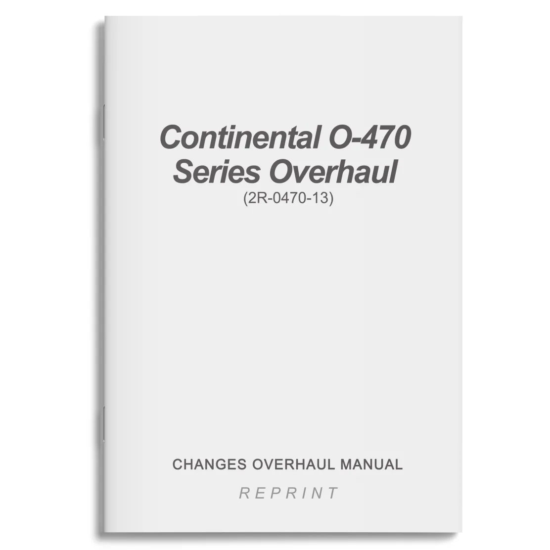 Continental O-470 Series Overhaul Changes Overhaul Manual (2R-0470-13)