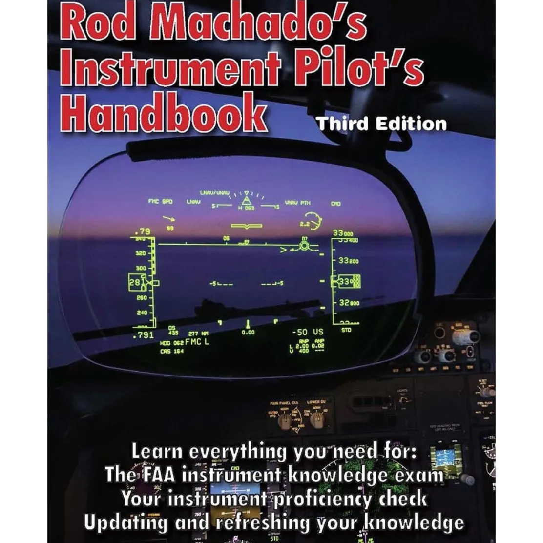 Rod Machado's Instrument Pilot's Handbook - 3rd Edition: Master IFR Flight with Expert Guidance