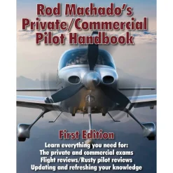 Rod Machado's Private Pilot/Commercial Handbook: Master Flight with Humor and Insight
